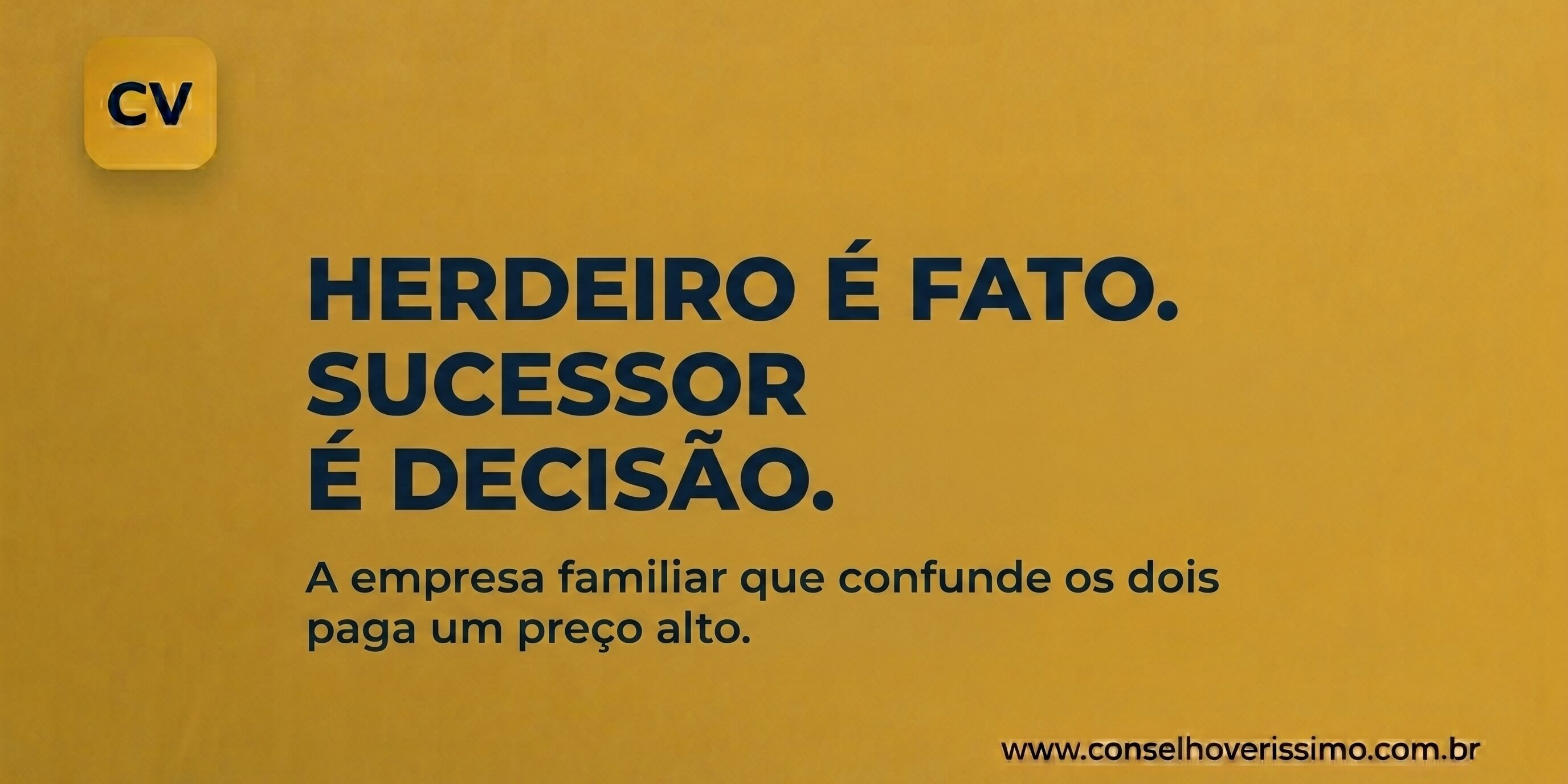 Herdeiro é fato. Sucessor é decisão.