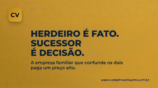 Herdeiro é fato. Sucessor é decisão.